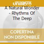 A Natural Wonder - Rhythms Of The Deep cd