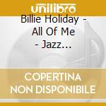 Billie Holiday - All Of Me - Jazz Essentials cd musicale di Billie Holiday