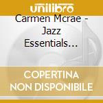Carmen Mcrae - Jazz Essentials Carmen Mccrae Live cd