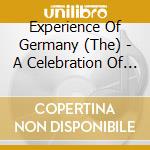 Experience Of Germany (The) - A Celebration Of GermanClassics cd musicale di Aa Vv