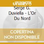 Serge G. Duviella - L'Or Du Nord cd