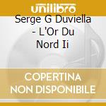 Serge G Duviella - L'Or Du Nord Ii cd