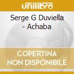 Serge G Duviella - Achaba cd