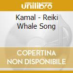 Kamal - Reiki Whale Song cd