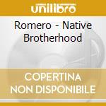 Romero - Native Brotherhood cd musicale di Romero / tree cody