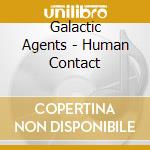 Galactic Agents - Human Contact