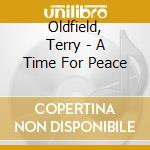 Oldfield, Terry - A Time For Peace cd