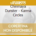 Chinmaya Dunster - Karma Circles cd musicale di Chinmaya Dunster