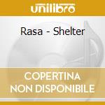 Rasa - Shelter cd musicale di Rasa