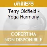 Terry Oldfield - Yoga Harmony cd musicale di Terry Oldfield