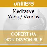 Meditative Yoga / Various cd musicale di ARTISTI VARI