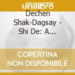 Dechen Shak-Dagsay - Shi De: A Call For World Peace