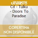 Cd - Tulku - Doors To Paradise cd musicale di TULKU
