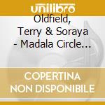 Oldfield, Terry & Soraya - Madala Circle Of Chant cd