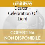 Deuter - Celebration Of Light cd musicale di DEUTER