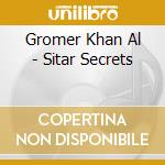 Gromer Khan Al - Sitar Secrets cd musicale di Gromer khan al