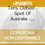 Terry Oldfield - Spirit Of Australia - Waking The Spirit cd musicale di Terry Oldfield