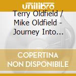 Terry Oldfield / Mike Oldfield - Journey Into Space cd