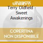Terry Oldfield - Sweet Awakenings cd musicale di Terry Oldfield