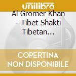 Al Gromer Khan - Tibet Shakti Tibetan Singing Bowls cd