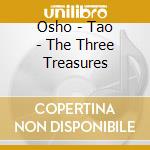 Osho - Tao - The Three Treasures cd musicale di OSHO