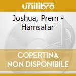 Joshua, Prem - Hamsafar cd musicale di Prem Joshua