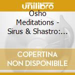 Osho Meditations - Sirus & Shastro: No Dimensions Meditatio