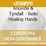 Anuvida & Tyndall - Reiki Healing Hands
