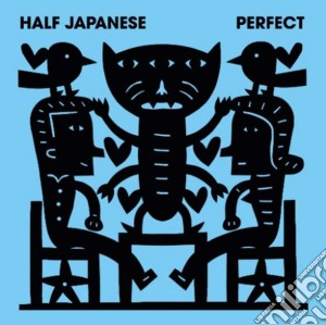 Half Japanese - Perfect cd musicale di Half Japanese