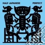 Half Japanese - Perfect cd