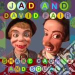 Jad And David Fair - Shake, Cackle And Squall cd
