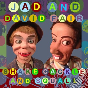 (LP Vinile) Jad And David Fair - Shake, Cackle And Squall lp vinile di Jad And David Fair
