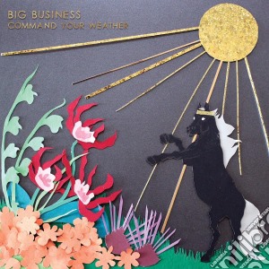 (LP Vinile) Big Business - Command Your Weather lp vinile di Big Business