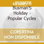 Busman'S Holiday - Popular Cycles cd musicale di Busman'S Holiday