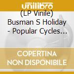 (LP Vinile) Busman S Holiday - Popular Cycles (Orange Vinyl) lp vinile di Busman s holiday