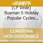 (LP Vinile) Busman S Holiday - Popular Cycles (Orange Vinyl) vinile