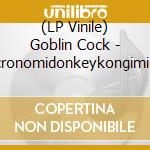 (LP Vinile) Goblin Cock - Necronomidonkeykongimicon lp vinile di Goblin Cock
