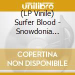 (LP Vinile) Surfer Blood - Snowdonia (Limited White Vinyl) vinile