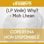 (LP Vinile) Why? - Moh Lhean vinile