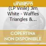 (LP Vinile) Jim White - Waffles Triangles & Jesus vinile