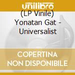 (LP Vinile) Yonatan Gat - Universalist lp vinile di Yonatan Gat