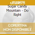 Sugar Candy Mountain - Do Right cd