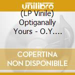 (LP Vinile) Optiganally Yours - O.Y. In Hi-Fi vinile