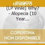 (LP Vinile) Why? - Alopecia (10 Year Anniversary Edition) (2 Lp) vinile