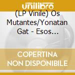 (LP Vinile) Os Mutantes/Yonatan Gat - Esos Ojos Verdes/Porto Exiio (Coloured Vinyl) lp vinile