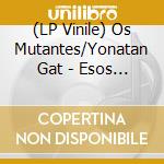 (LP Vinile) Os Mutantes/Yonatan Gat - Esos Ojos Verdes/Porto Exiio (Coloured Vinyl) vinile