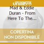 Mad & Eddie Duran - From Here To The Moon