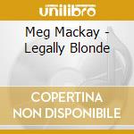 Meg Mackay - Legally Blonde cd