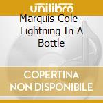 Marquis Cole - Lightning In A Bottle cd