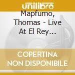 Mapfumo, Thomas - Live At El Rey [Import Anglais] cd musicale di Mapfumo, Thomas